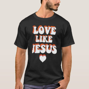 Love Like Jesus Religious God Christian  1 T-Shirt