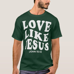 Love Like Jesus Religious God Christian Flower Smi T-Shirt