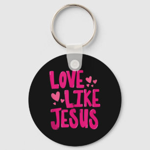 Love Like Jesus Religious God Christian Graphic Ta Keychain