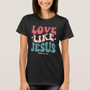 Love Like Jesus Religious God Hoodie With Words On T-Shirt