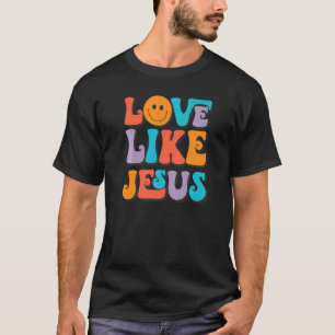 Love Like Jesus Smile Face Aesthetic Trendy Clothi T-Shirt