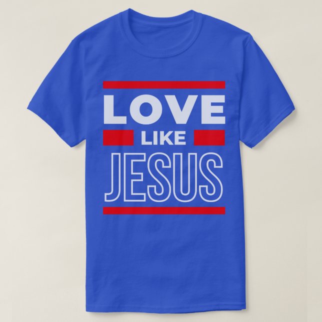 Love Like Jesus T-Shirt (Design Front)