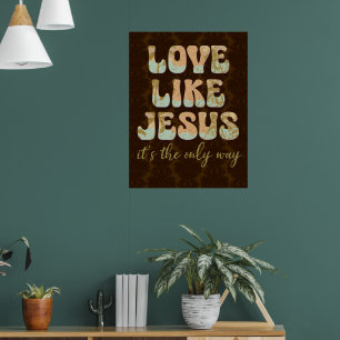 Love Like Jesus; The Only Way Christian Poster