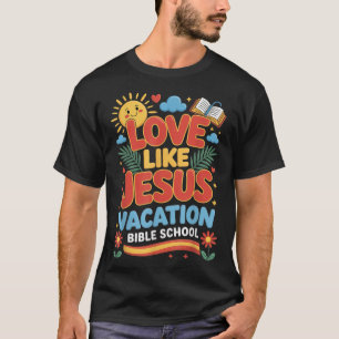 Love Like Jesus Vacation Bible School Vbs 2025 Chr T-Shirt