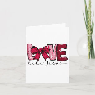 Love Like Jesus Valentine’s Day Women Coquette Bow Card