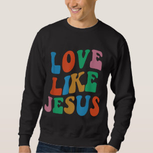 Love Like Jesus Womens Man Kids Sweatshirt