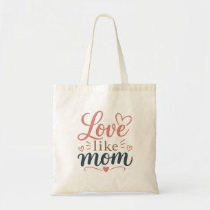 Love Like Mom Tote Bag Mothers Day Gift Mother