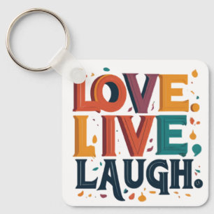 Love, Live, Laugh: Embrace the Journey Keychain