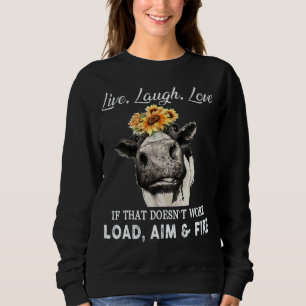 Love Live Laugh If That Doesn't Work Load Aim And  Sweatshirt