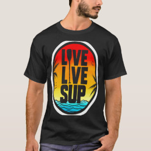 Love Live SUP Stand Up Paddle Sunset Beach & T-Shirt