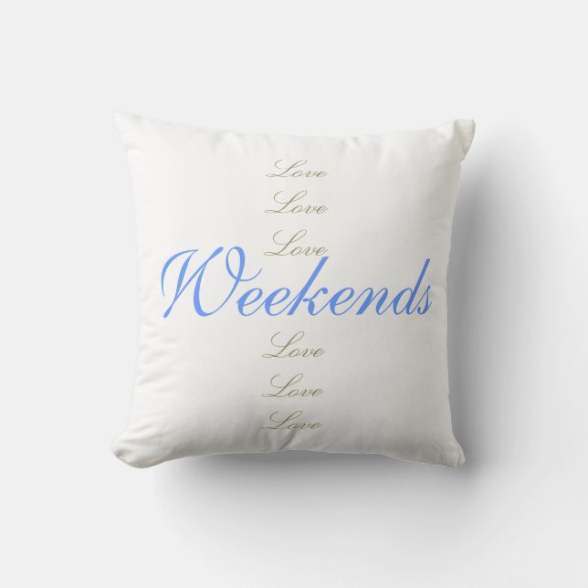 Love Love Love Weekends Throw Pillow (Front)