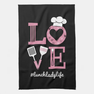 Love Lunch Lady Life Funny Valentines Day Gifts  Kitchen Towel