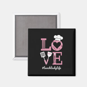 Love Lunch Lady Life Funny Valentines Day Gifts  Magnet