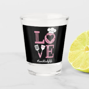 Love Lunch Lady Life Funny Valentines Day Gifts  Shot Glass