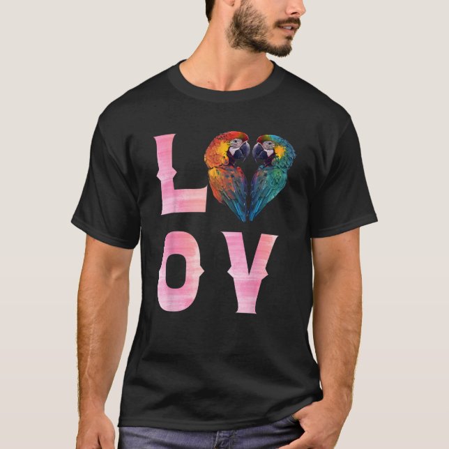 LOVE Macaws and Macaw Parrots Bird  Parrot Owners T-Shirt (Front)
