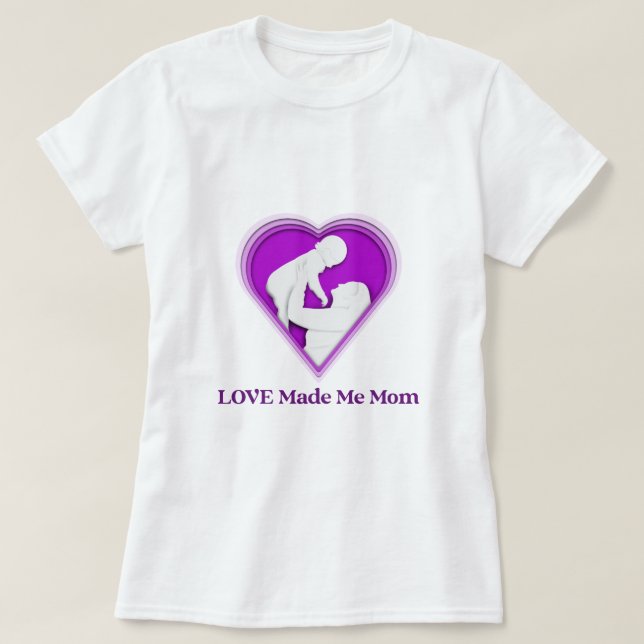 Love Made Me Mom Adoptive Mom T-Shirt (Design Front)