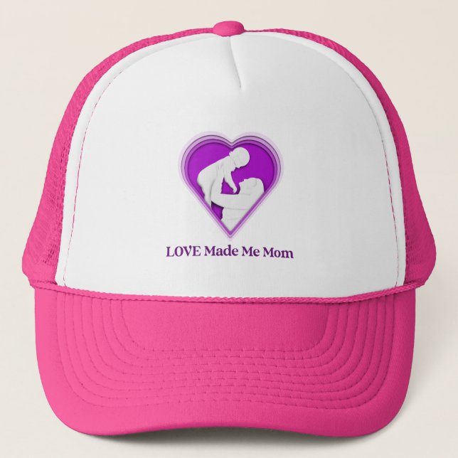Love Made Me Mom Adoptive Mom Trucker Hat (Front)