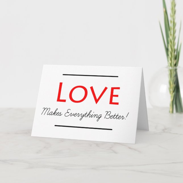 Love makes everything Better Greeting Card (Front)