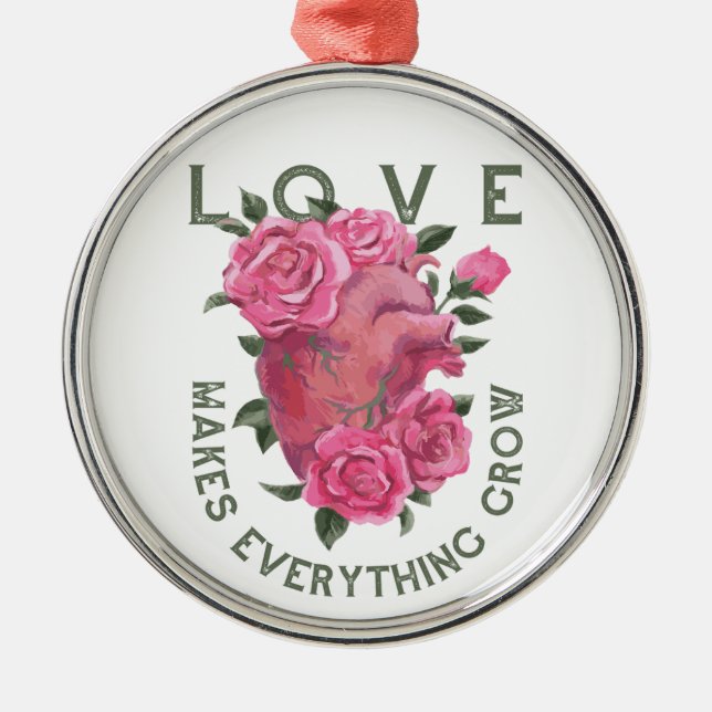 Love Makes Everything Grow – Romantic Floral Art  Metal Ornament (Front)
