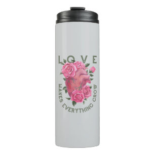 Love Makes Everything Grow – Romantic Floral Art  Thermal Tumbler