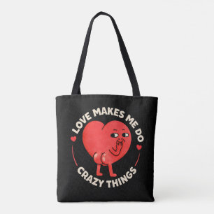 Love Makes Me Do Crazy Things Tote Bag