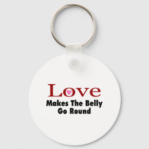 Love Makes The Belly Go Round Keychain