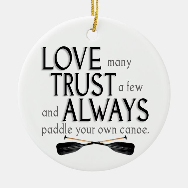Love Many, Trust a Few Ceramic Ornament (Front)