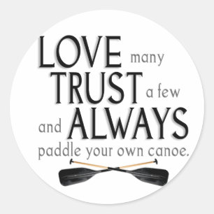 Love Many, Trust a Few Classic Round Sticker