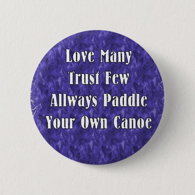 Love Many Trust Few Always Paddle Your Own Canoe 2 Inch Round Button (Front)