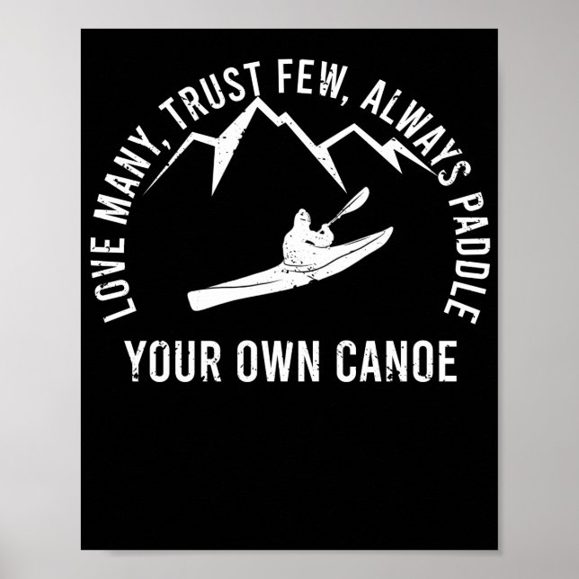 Love Many Trust Few Always Paddle Your Own Canoe Poster (Front)