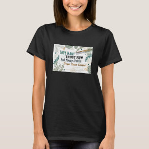 Love Many Trust Few T-Shirt