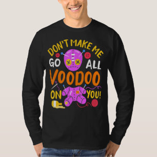 Love Mardi Gras Carnival Don't Make Me Go All Vood T-Shirt