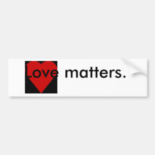 Love Matters Quote Bumper Sticker
