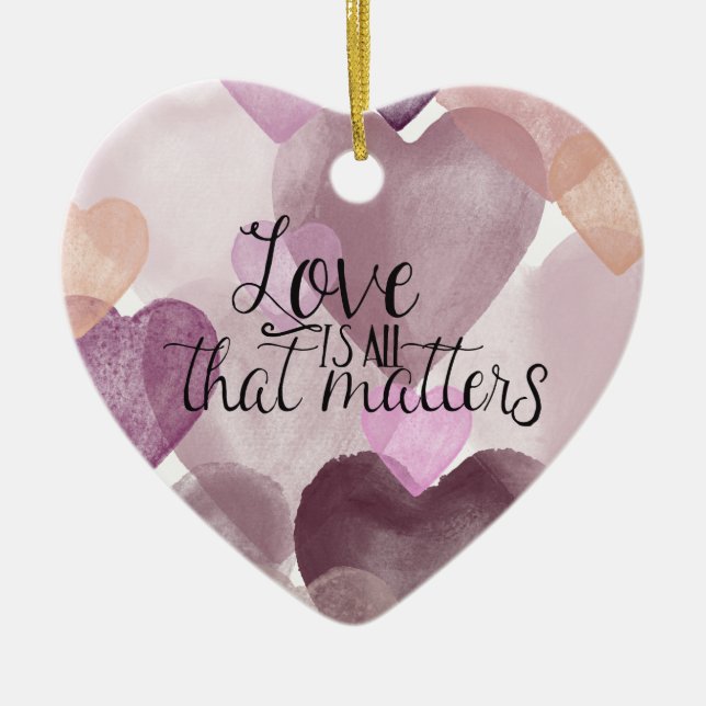 Love Matters Watercolor Hearts Ceramic Ornament (Front)