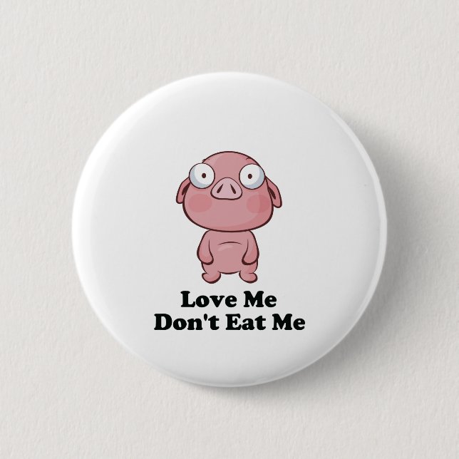 Love Me Don't Eat Me Pig Design 2 Inch Round Button (Front)