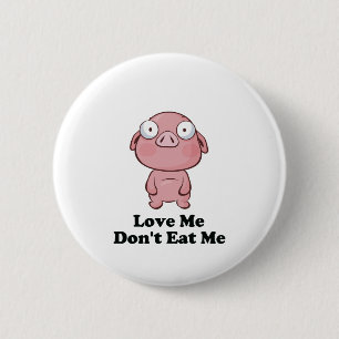 Love Me Don't Eat Me Pig Design 2 Inch Round Button