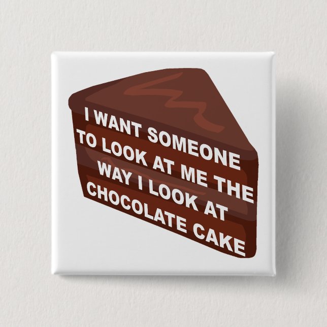Love Me Like Chocolate Cake Funny Button Badge Pin (Front)