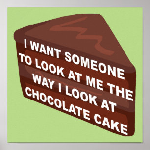Love Me Like Chocolate Cake Funny Poster Signe