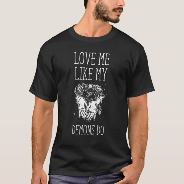 Love Me Like My Demons Do Witch Halloween T-Shirt (Front)