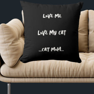 Love Me Love My Cat Funny Quote Cute Cool Black Throw Pillow