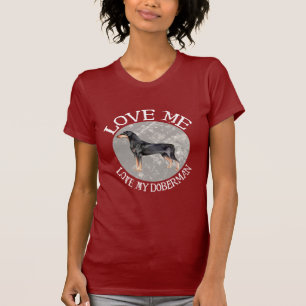 Love me, love my Doberman T-Shirt