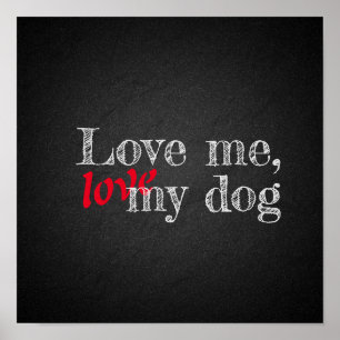 Love me love my dog funny charcoal poster