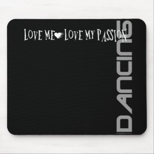 Love Me - Love My Passion - Dancing Mouse Pad