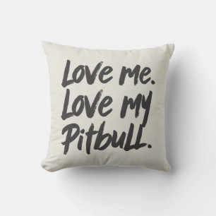 Love Me Love My Pitbull   Dogs Mom Mama Quote Throw Pillow