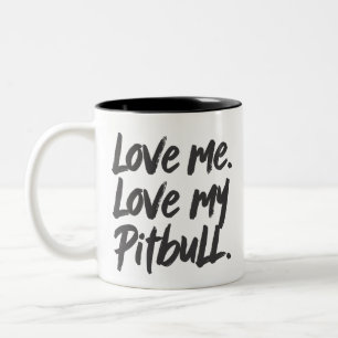 Love Me Love My Pitbull   Dogs Mom Mama Quote Two-Tone Coffee Mug