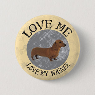 Love me, love my Wiener 2 Inch Round Button