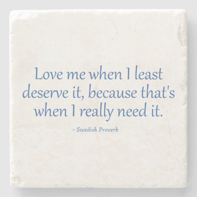 Love Me When I Least Deserve It Stone Coaster (Front)