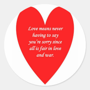 love-means-never-having-to say-youre-sorry-since classic round sticker