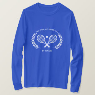 Love Means Nothing In Tennis  T-Shirt