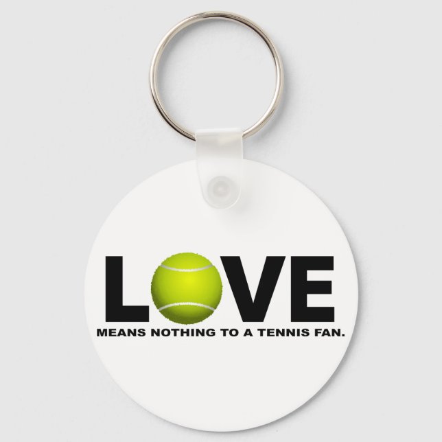 Love Means Nothing to a Tennis Fan Keychain (Front)
